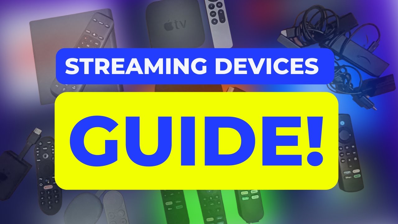 The Ultimate Guide to Streaming Devices